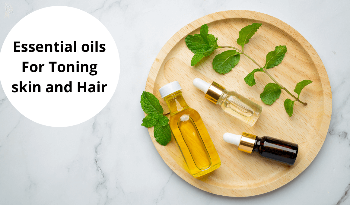 Essential oils For Toning skin and Hair